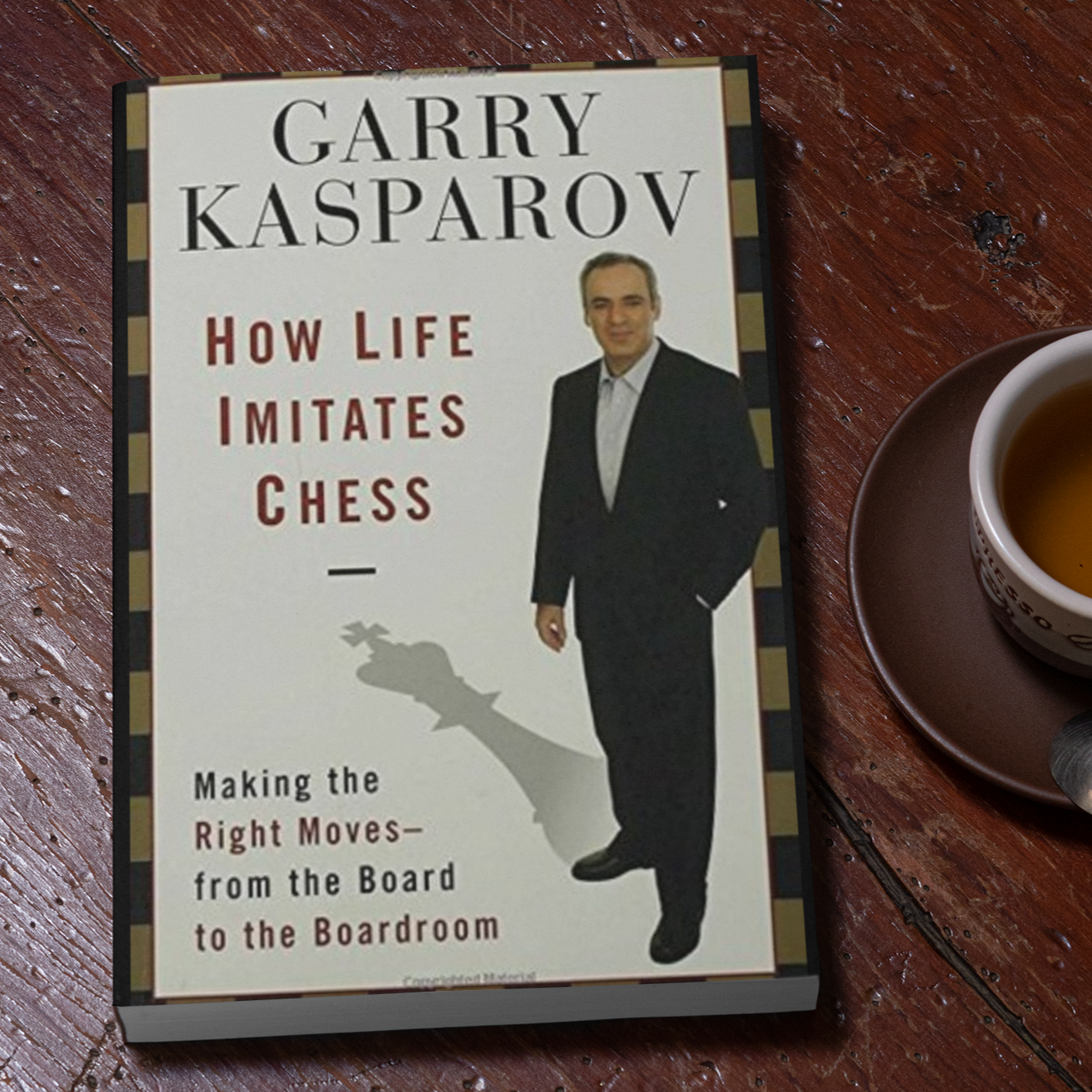 How Life Imitates Chess, Garry Kasparov