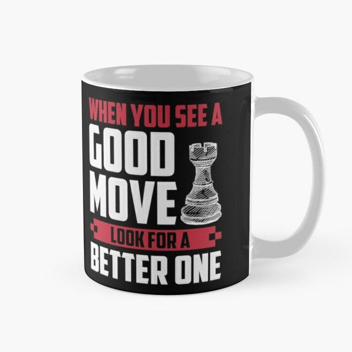 "when you see a good move, look for a better one"