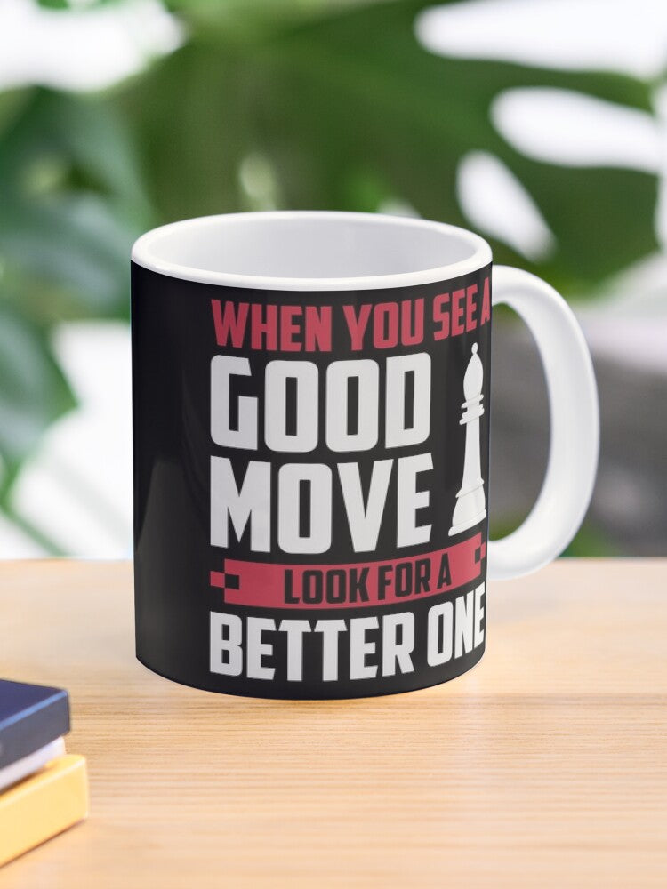 "when you see a good move, look for a better one"